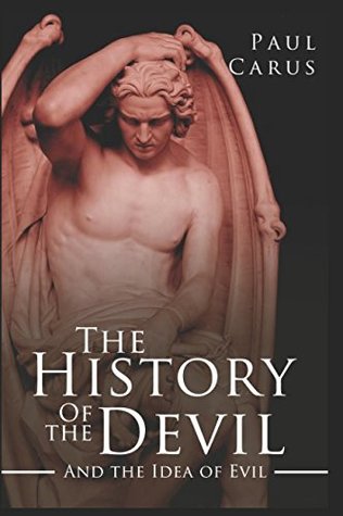 Read Online The History of the Devil and the Idea of Evil: From the Earliest Times to the Present Day - Paul Carus file in PDF