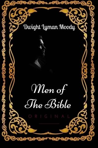 Read Men of the Bible: By Dwight Lyman Moody - Illustrated - Dwight L. Moody | PDF