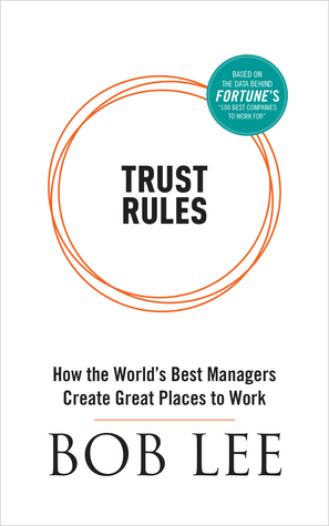 Read Trust Rules: How the World's Best Managers Create Great Places to Work - Bob Lee file in ePub