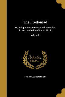 Read Online The Fredoniad: Or, Independence Preserved. an Epick Poem on the Late War of 1812; Volume 2 - Richard 1788-1834 Emmons file in PDF