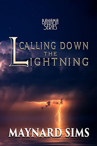 Read Online Calling Down The Lightning - Bahamas series book 2 - Maynard Sims | PDF