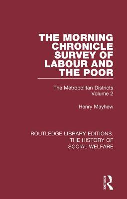 Full Download The Morning Chronicle Survey of Labour and the Poor: The Metropolitan Districts Volume 2 - Henry Mayhew file in ePub