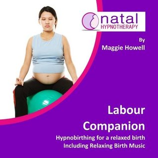 Download Labour Companion: Hypnobirthing for a Calm Birth Including Relaxing Birth Music - Maggie Howell | ePub