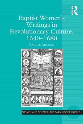 Download Baptist Women's Writings in Revolutionary Culture, 1640-1680 - Rachel Adcock | PDF