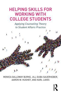Read Online Helping Skills for Working with College Students: Applying Counseling Theory to Student Affairs Practice - Monica Burke file in ePub