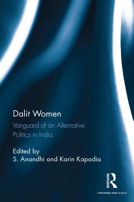 Read Dalit Women: Vanguard of an Alternative Politics in India - S. Anandhi | PDF