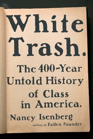 Download White Trash: The 400-Year Untold History of Class in America - Nancy Isenberg | ePub