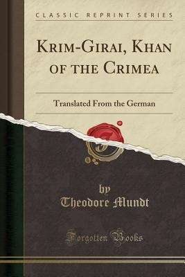 Download Krim-Girai, Khan of the Crimea: Translated from the German (Classic Reprint) - Theodore Mundt | ePub