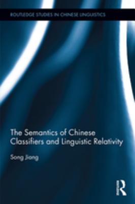Full Download The Semantics of Chinese Classifiers and Linguistic Relativity - Song Jiang | PDF