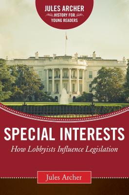 Read Special Interests: How Lobbyists Influence Legislation - Jules Archer file in ePub