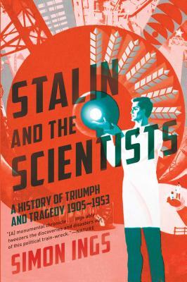 Read Stalin and the Scientists: A History of Triumph and Tragedy, 1905-1953 - Simon Ings | ePub