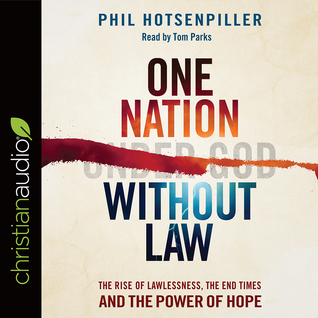 Download One Nation without Law: The Rise of Lawlessness, the End Times and the Power of Hope - Phil Hotsenpiller file in PDF