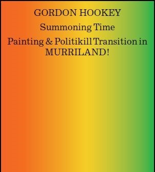 Read Online Gordon Hookey: Summoning Time, Painting & Politikill Transition in MURRILAND! - Gordon Hookey file in PDF