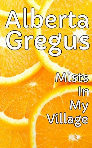 Full Download Mists In My Village - Blacksmiths Of Yesterday - Alberta Gregus | ePub