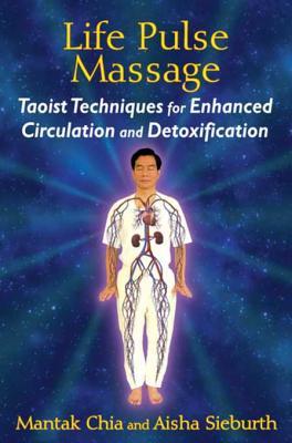 Full Download Life Pulse Massage: Taoist Techniques for Enhanced Circulation and Detoxification - Mantak Chia | ePub