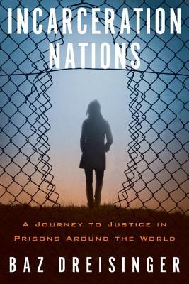 Download Incarceration Nations: A Journey to Justice in Prisons Around the World - Baz Dreisinger file in ePub