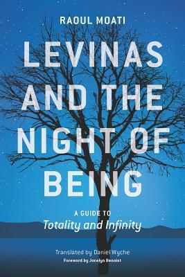 Download Levinas and the Night of Being: A Guide to Totality and Infinity - Raoul Moati | PDF