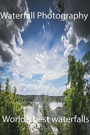 Full Download Waterfall Photography Photo Collection (Picture Book) - Natural Beauty Photography | PDF
