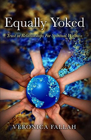 Read Online Equally Yoked: Trust in Relationships for Spiritual Wellness - Veronica Fallah | PDF