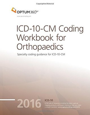 Download ICD-10-CM Coding Workbook for Orthopaedics 2016 - Optum360 | PDF