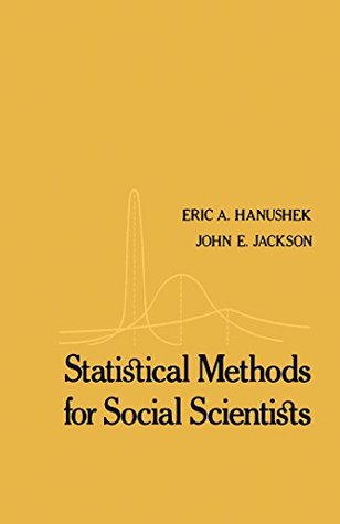 Read Statistical Methods for Social Scientists (Quantitative Studies in Social Relations) - Erik A. Hanushek file in PDF