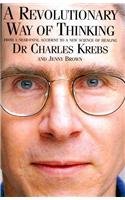 Read A Revolutionary Way of Thinking: From a Near Fatal Accident to a New Science of Healing - Charles Krebs file in PDF