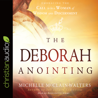 Download The Deborah Anointing: Embracing the Call to be a Woman of Wisdom and Discernment - Michelle McClain-Walters file in PDF