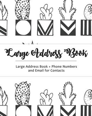 Full Download Large Address Book: Jumbo Size for Seniors: Big & Easy to Write - Phone Numbers & Email & Contacts for Reference: Cactus Design 2 -  | PDF