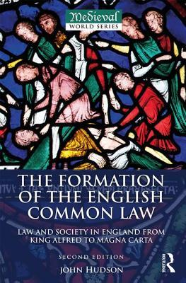 Read Online The Formation of the English Common Law: Law and Society in England from King Alfred to Magna Carta - John Hudson | PDF