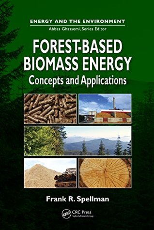 Download Forest-Based Biomass Energy: Concepts and Applications (Energy and the Environment) - Frank R. Spellman file in ePub