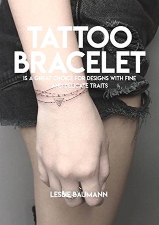 Full Download Tattoo Bracelet Is Great Choice For Designs With Fine And Delicate Traits - Leslie Baumann file in PDF