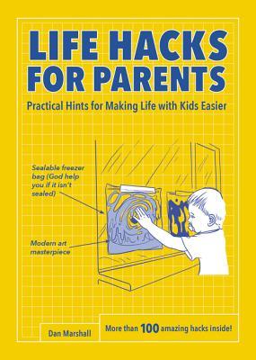 Download Life Hacks for Parents: Practical Hints for Making Life with Kids Easier - Dan Marshall file in PDF
