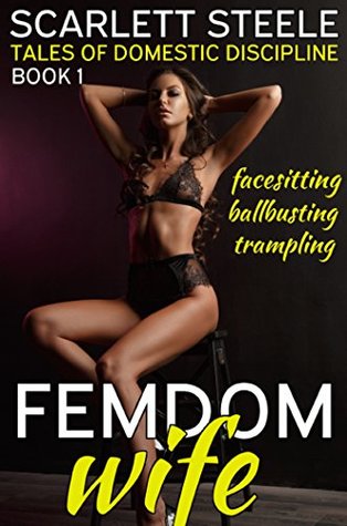 Download Femdom Wife - Tales of Domestic Discipline (Ballbusting, Facesitting, Trampling) - Scarlett Steele file in PDF