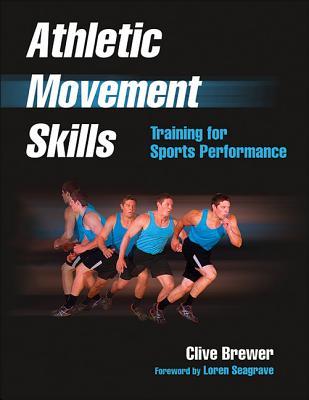 Read Online Athletic Movement Skills: Training for Sports Performance - Clive Brewer file in PDF
