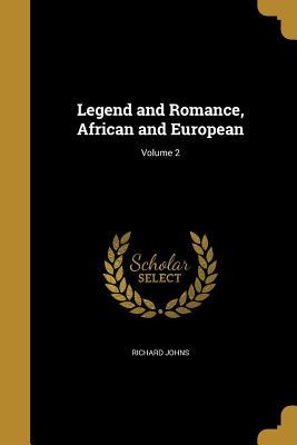 Download Legend and Romance, African and European; Volume 2 - Richard Johns file in PDF