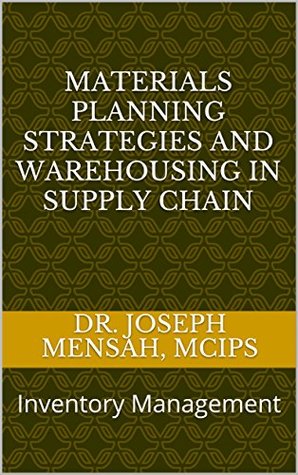 Full Download Materials Planning Strategies and Warehousing in supply chain: Inventory Management - Joseph Mensah file in ePub