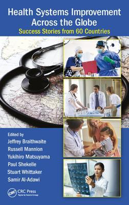 Full Download Health Systems Improvement Across the Globe: Success Stories from 60 Countries - Jeffrey Braithwaite file in ePub
