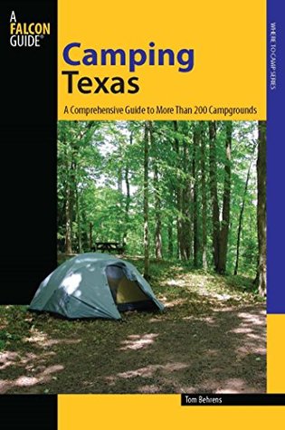 Read Camping Texas: A Comprehensive Guide to More Than 200 Campgrounds (State Camping Series) - Tom Behrens file in PDF