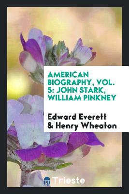 Read Online American Biography, Vol. 5: John Stark, William Pinkney - Edward Everett file in ePub