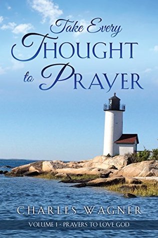 Read Take Every Thought to Prayer: Prayers to Love God - Charles Wagner | PDF