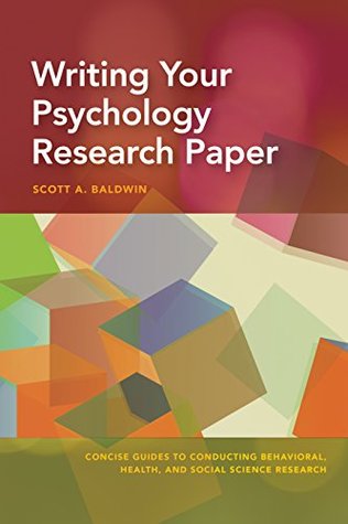 Download Writing Your Psychology Research Paper (Concise Guides to Conducting Behavioral, Health, and Social Science Research) - Scott Baldwin | PDF