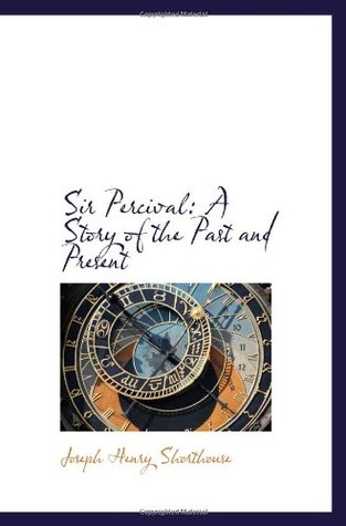 Read Sir Percival: A Story of the Past and Present - Joseph Henry Shorthouse file in ePub