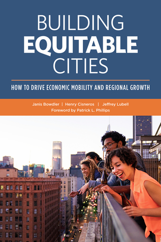 Read Online Building Equitable Cities: How to Drive Economic Mobility and Regional Growth - Janis Bowdler file in ePub