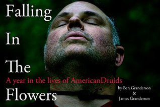 Download Falling in the Flowers: A year in the lives of American Druids - Benjamin Granderson file in PDF
