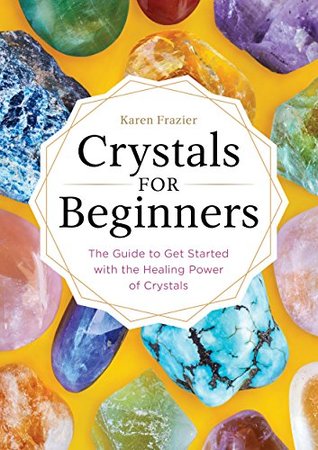 Download Crystals for Beginners: The Guide to Get Started with the Healing Power of Crystals - Karen Frazier file in PDF