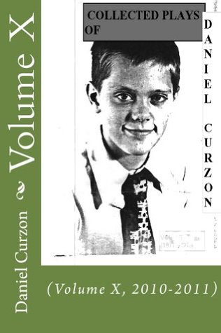 Read Collected Plays of Daniel Curzon (Volume X, 2010-2011) - Daniel Curzon | PDF
