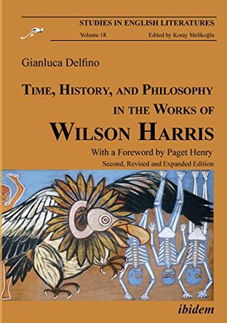 Download Time, History, and Philosophy in the Works of Wilson Harris (Studies in English Literatures) - Gianluca Delfino | ePub
