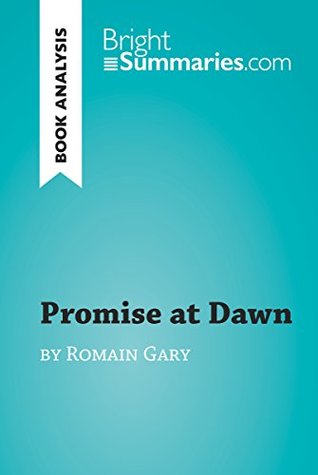Download Promise at Dawn by Romain Gary (Book Analysis): Detailed Summary, Analysis and Reading Guide (BrightSummaries.com) - Bright Summaries file in PDF