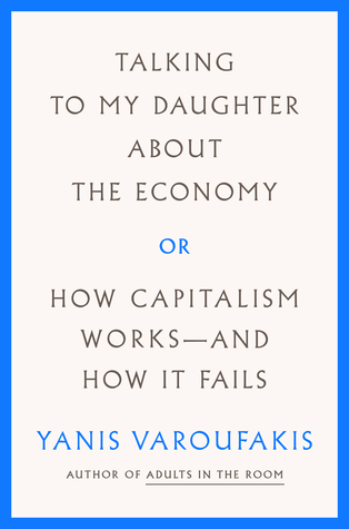 Download Talking to my Daughter about the Economy: or, How Capitalism Works--and How It Fails - Yanis Varoufakis file in ePub