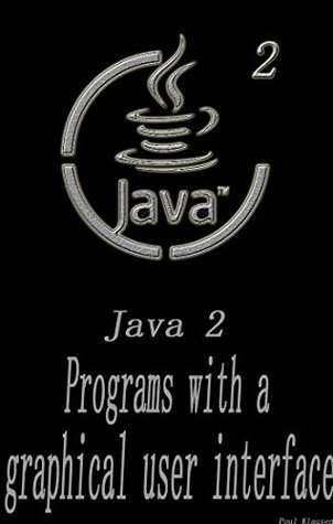 Download Java 2: Programs with a graphical user interface A Beginner's Guide Head First Java - Poul Klausen Klausen | PDF